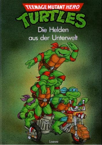 Teenage Mutant Hero Turtles -- - Die Helden der Unterwelt - Durchgehend in Farbe illustriert -