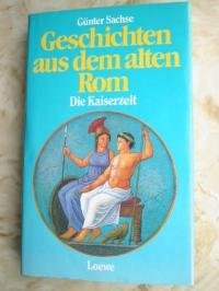 Geschichten aus dem alten Rom - Die Kaiserzeit [Gebundene Ausgabe]. unbekannt: - Unbekannt