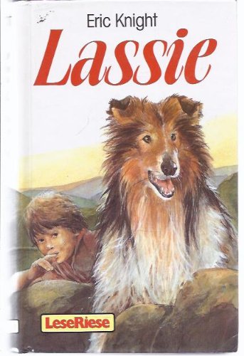 Lassie Die Geschichte eines treuen Hundes - Knight, Eric und Hilke Peters