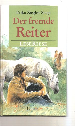 Beispielbild fr Der fremde Reiter : zwei Pferderomane fr Mdchen / Erika Ziegler-Stege zum Verkauf von Versandantiquariat Buchegger