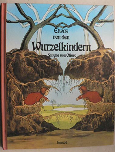 Etwas von den Wurzelkindern - Olfers, Sibylle von