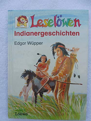 LeselÃ¶wen Indianergeschichten. ( Ab 7 J.). (9783785527931) by WÃ¼pper, Edgar; Panowsky, Charlotte