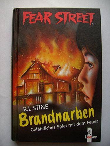 9783785530061: Fear Street. Brandnarben. Gefährliches Spiel mit dem Feuer. ( Ab 12 J.).