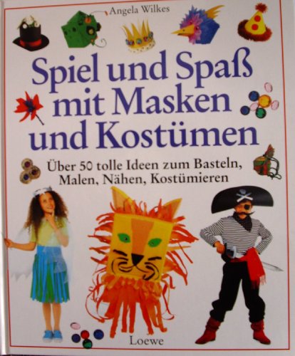 Beispielbild fr Spiel und Spa mit Masken und Kostmen. ber 50 tolle Ideen zum Basteln, Malen, Nhen, Kostmieren zum Verkauf von medimops