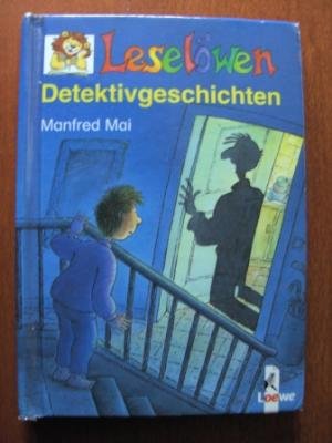 Leselöwen-Detektivgeschichten Manfred Mai. Zeichn. von Wilfried Gebhard - Mai, Manfred