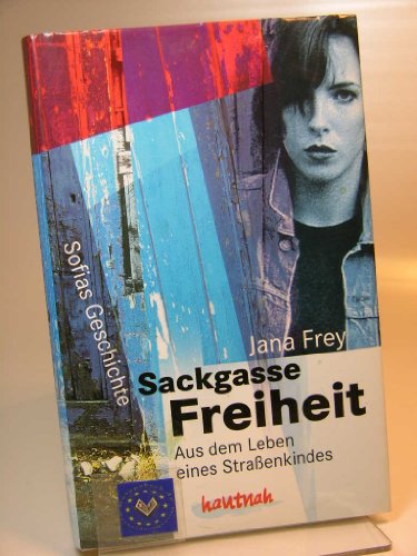 Stock image for Sackgasse Freiheit - Aus dem Leben eines Strassenkindes for sale by Antiquariat  Angelika Hofmann