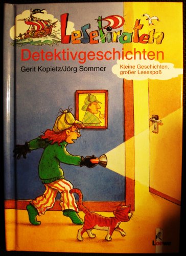 Lesepiraten Detektivgeschichten: Kleine Geschichten, großer Lesespaß - Kopietz, Gerit, Sommer, Jörg