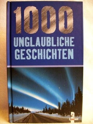 9783785539019: 1000 unglaubliche Geschichten