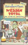 Imagen de archivo de WahnsinnsWissen. Wissen total. Von Antike bis Zündschnur. a la venta por ThriftBooks-Dallas