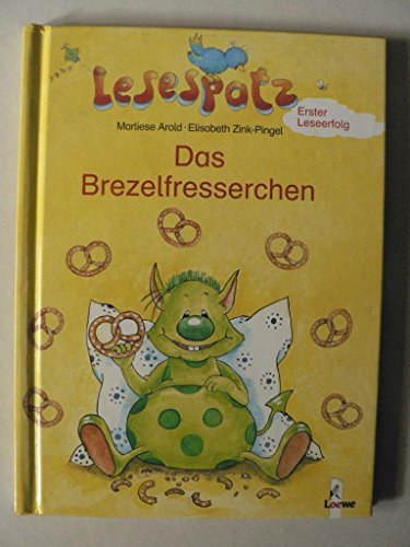 Lesespatz. Das Brezelfresserchen. ( Ab 6 J.). (9783785541500) by Arold, Marliese; Zink-Pingel, Elisabeth
