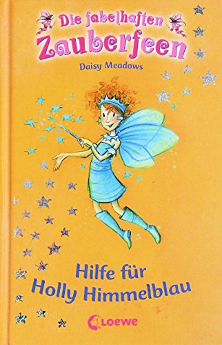 Die fabelhaften Zauberfeen 05. Hilfe für Holly Himmelblau - Daisy Meadows