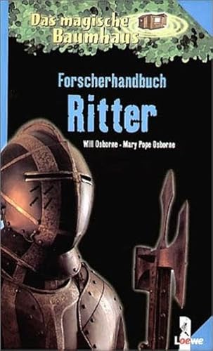 Das magische Baumhaus - Forscherhandbuch; Teil: Ritter. aus dem Engl. übers. von. Ill. von Sal Murdocca und Rooobert Bayer - Braun, Anne