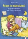 Komm in meine Arme. Sanfte Geschichten, die Kinder beruhigen. ( Ab 4 J.). (9783785543467) by Uebe, Ingrid; Rarisch, Ines