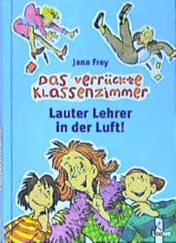 Beispielbild fr Lauter Lehrer in der Luft! Das verrckte Klassenzimmer zum Verkauf von medimops