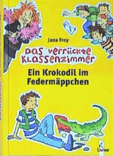 Das verrückte Klassenzimmer : Ein Krokodil im Federmäppchen / Jana Frey. Ill. von Karin Schliehe und Bernhard Mark - Frey, Jana