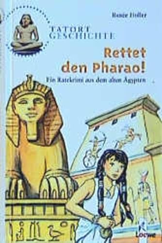 Tatort Geschichte. Rettet den Pharao! - Holler, Renee