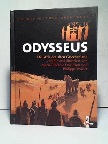 Helden Mythen Abenteuer : Odysseus - Die Welt des alten Griechenland - Marie-Thérèse Davidson, Philippe Poirier