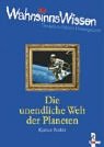 WahnsinnsWissen. Die unendliche Welt der Planeten. ( Ab 10 J.). (9783785546765) by KÃ¶rner, Hans-Michael; Poskitt, Kjartan; Postgate, Daniel