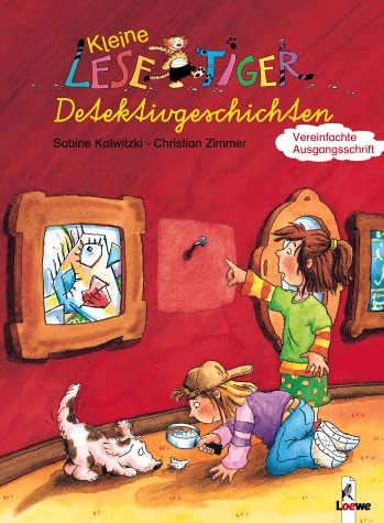 Kleine Lesetiger-Detektivgeschichten. Vereinfachte Ausgangsschrift. (Ab 6 J.). (9783785547540) by Kalwitzki, Sabine; Zimmer, Christian