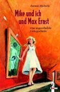 Beispielbild fr Mike und ich und Max Ernst. Eine ungewhnliche Liebesgeschichte zum Verkauf von medimops