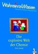WahnsinnsWissen. Die explosive Welt der Chemie. (Ab 10 J.). (9783785548509) by Arnold, Nick
