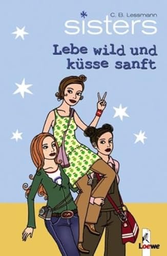 Beispielbild fr sisters 07. Lebe wild und küsse sanft zum Verkauf von WorldofBooks