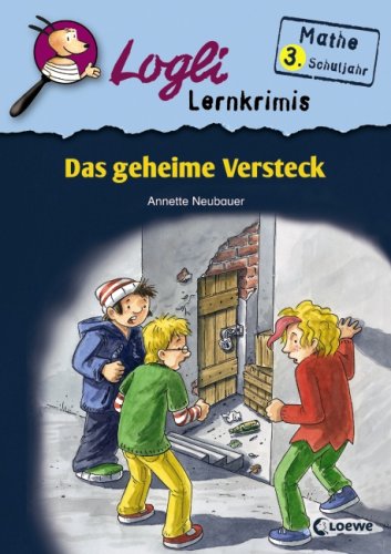 Beispielbild fr Logli Lernkrimis. Das geheime Versteck: Mathe 3. Schuljahr zum Verkauf von medimops