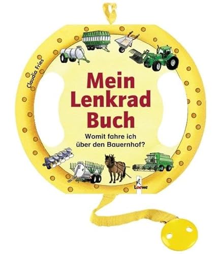 Mein Lenkradbuch. Womit fahre ich nber den Bauernhof? - Sandra Grimm