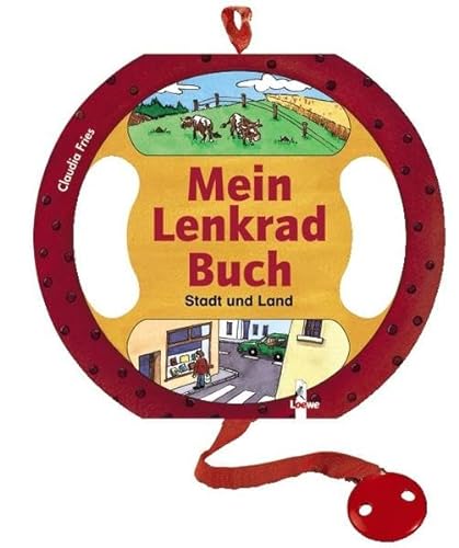 Mein Lenkrad-Buch: Stadt und Land (Pappbilderbuch in Lenkradform mit Clip zum Befestigen) - Claudia Fries