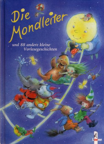 Die Mondleiter: und 88 andere kleine Vorlesegeschichten