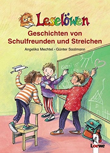 Leselöwen-Geschichten von Schulfreunden und Streichen. Leselöwen - Mechtel, Angelika (Mitwirkender) und Günter (Mitwirkender) Saalmann