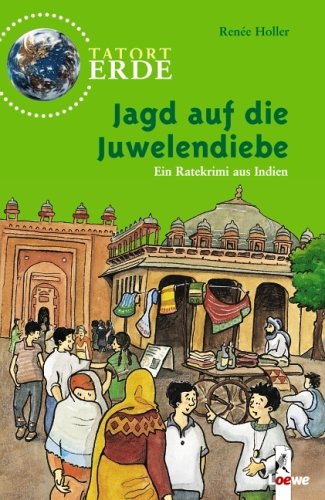 Jagd auf die Juwelendiebe : [ein Ratekrimi aus Indien]. Ill. von Anne Wöstheinrich / Tatort Erde - Holler, Renée