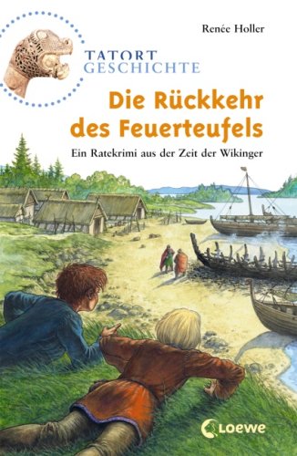 Beispielbild fr Tatort Geschichte. Die Rckkehr des Feuerteufels: Ein Ratekrimi aus der Zeit der Wikinger zum Verkauf von medimops