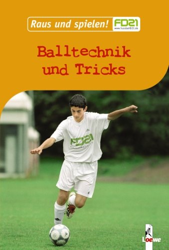 9783785557860: Raus und spielen! Balltechnik und Tricks