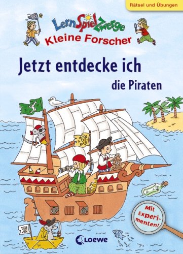 Jetzt entdecke ich die Piraten. Rätsel und Übungen. Mit Experimenten. Illustriert von Kristin Labuch. - Wittenburg, Christiane