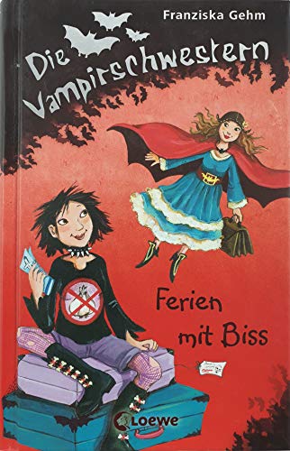 Die Vampirschwestern - Ferien mit Biss: Lustiges Fantasybuch für Vampirfans - Gehm, Franziska