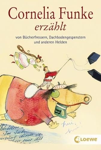 9783785572702: Cornelia Funke erzählt von Bücherfressern, Dachbodengespenstern und anderen Helden: Wundervolles Vorlesebuch für Kinder ab 7 Jahre