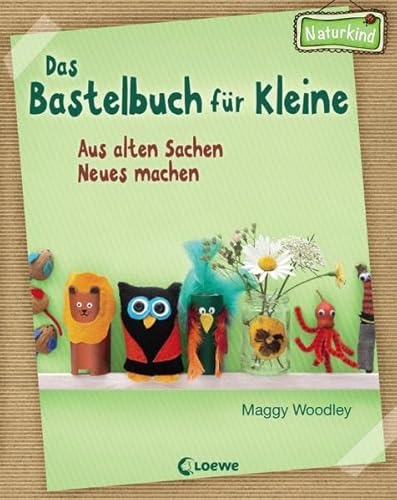 Beispielbild fr Das Bastelbuch fr Kleine: Aus alten Sachen Neues machen zum Verkauf von medimops