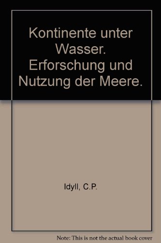 Kontinente unter Wasser. Erforschung und Nutzung der Meere