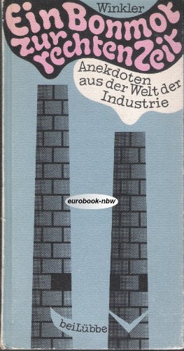 Beispielbild fr Ein Bonmot zur rechten Zeit. Anekdoten aus der Welt der Industrie. zum Verkauf von Versandantiquariat Felix Mcke