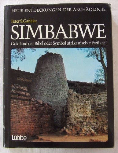 Stock image for Simbabwe : Goldland der Bibel oder Symbol afrikanischer Freiheit? Neue Entdeckungen der Archologie. for sale by Mephisto-Antiquariat