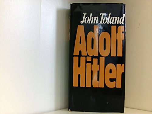 Adolf Hitler. Von John Toland. Aus d. Amerikanischen von Uwe Bahnsen. - Toland, John und Adolf Hitler