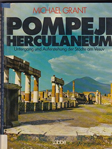 Pompeji, Herculaneum: Untergang und Auferstehung der Städte am Vesuv. Aus dem Englischen von Hans...