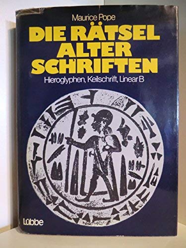 Die Raetsel alter Schriften Hieroglyphen, Keilschrift, Linear B (9783785702215) by Maurice Pope