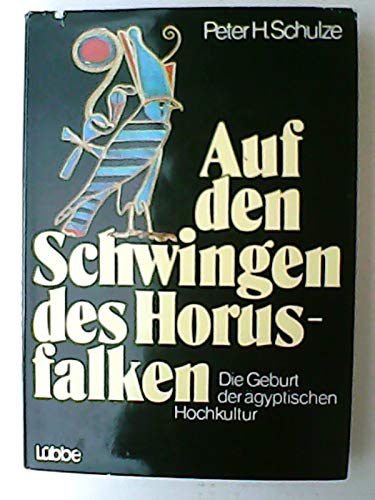 Imagen de archivo de Auf den Schwingen des Horusfalken. Die Geburt der gyptischen Hochkultur a la venta por medimops