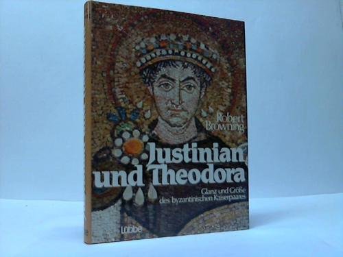 Beispielbild fr Justinian und Theodora. Glanz und Gre des byzantinischen Kaiserpaares zum Verkauf von medimops