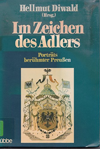 Imagen de archivo de Im Zeichen des Adlers: Portrts berhmter Preussen a la venta por Martin Greif Buch und Schallplatte