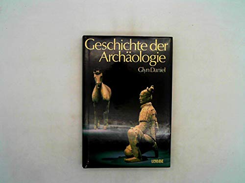 9783785703281: Geschichte der Archologie. Glyn Daniel. Dt. von Joachim Rehork