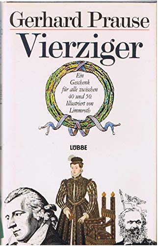 Imagen de archivo de Vierziger. Weltberhmte in ihrem vierten Lebensjahrzehnt, Ein Geschenk fr alle zwischen 40 und 50, Illustriert von Limmroth a la venta por Buchstube Tiffany