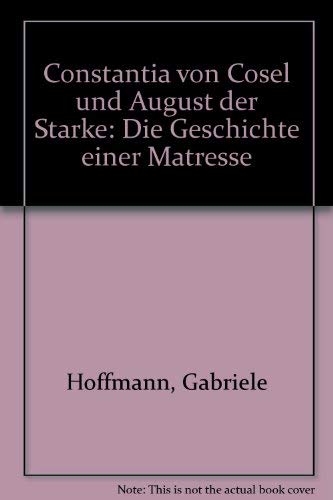 9783785703793: Constantia von Cosel und August der Starke. Die Geschichte einer Mtresse